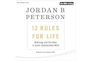 12 Rules For Life: Ordnung und Struktur in einer chaotischen Welt
