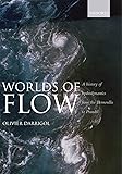 Worlds of Flow: A history of hydrodynamics from the Bernoullis to Prandtl