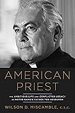 American Priest: The Ambitious Life and Conflicted Legacy of Notre Dame's Father Ted Hesburgh