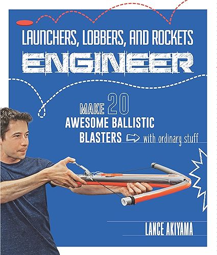 Download Launchers, Lobbers, and Rockets Engineer: Make 20 Awesome Ballistic Blasters with Ordinary Stuff (English Edition) PDF