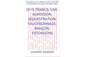 2013, FRANCE, VAR : Agression, Séquestration, Saucissonnage, Rançon, Extorsions: Français, je n'ai Absolument AUCUNE Confianc