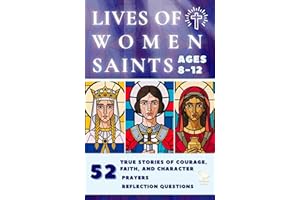 Lives of Women Saints: 52 True Stories of Courage, Faith, and Character, with Prayers & Reflection Questions for Kids Ages 8-