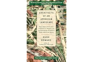 Architects of an American Landscape: Henry Hobson Richardson, Frederick Law Olmsted, and the Reimagining of America’s Public and Private Spaces
