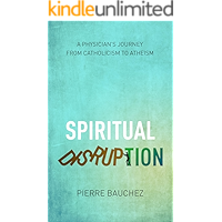 Spiritual Disruption: A physician's journey from Catholicism to Atheism. book cover