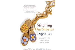 Stitching Our Stories Together: Journeys into Indigenous Social Work