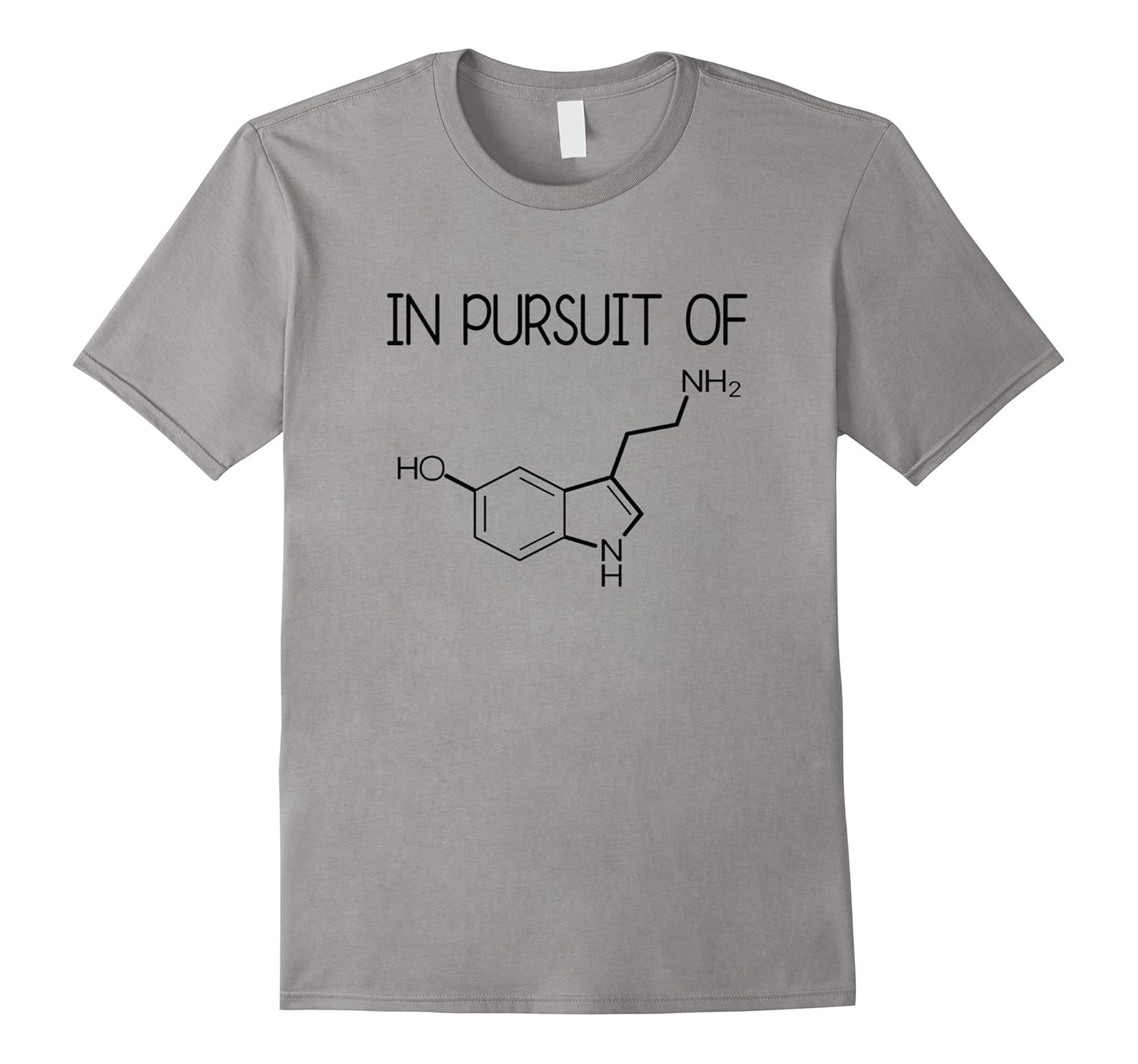 In Pursuit of Serotonin Molecule Happiness Funny T-Shirt-FL