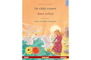 De vilde svaner – Дикі лебіді (dansk – ukrainsk): Tosproget børnebog efter et eventyr af Hans Christian Andersen, med online 