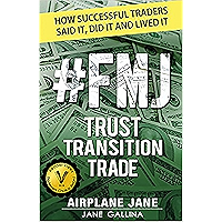 #FMJ Trust Transition Trade: How Successful Traders Said It, Did It, and Lived It book cover