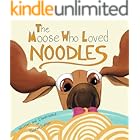 The Moose Who Loved Noodles: A funny bedtime story for kids age 3-9 about persistence and sticking to goals. (Magnificent Moose Adventures)