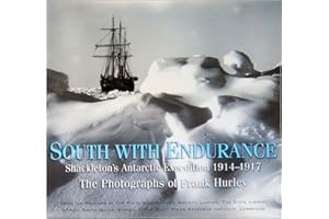 South with Endurance: Shackleton's Antarctic Expedition 1914-1917