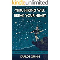 Thru-Hiking Will Break Your Heart: An Adventure on the Pacific Crest Trail book cover