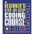 Beginner's Step-by-Step Coding Course: Learn Computer Programming the Easy Way