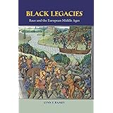 Black Legacies: Race and the European Middle Ages