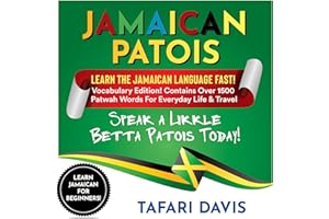 Learn Jamaican Patois for Beginners: Learn the Jamaican Language Fast - Vocabulary Edition - Contains Over 1500 Patwah Words 