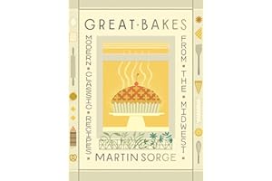 Great Bakes: Modern Classic Recipes from the Midwest