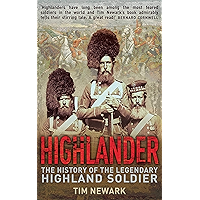 Highlander: The History of the Legendary Highland Soldier book cover Highlander: The History of the Legendary Highland Soldier book cover