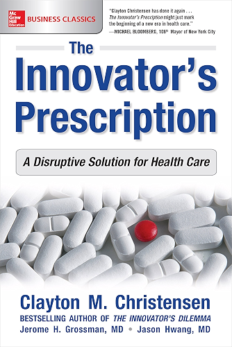 Download The Innovator's Prescription: A Disruptive Solution for Health Care (English Edition) PDF