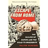 Escape from Rome: The Failure of Empire and the Road to Prosperity (The Princeton Economic History of the Western World, 94)