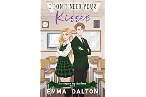 I Don’t Need Your Kisses: A Sweet YA Romance (Harrington Bay Academy Book 4)