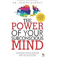 The Power of Your Subconscious Mind: Unlock Your Master Key to Success