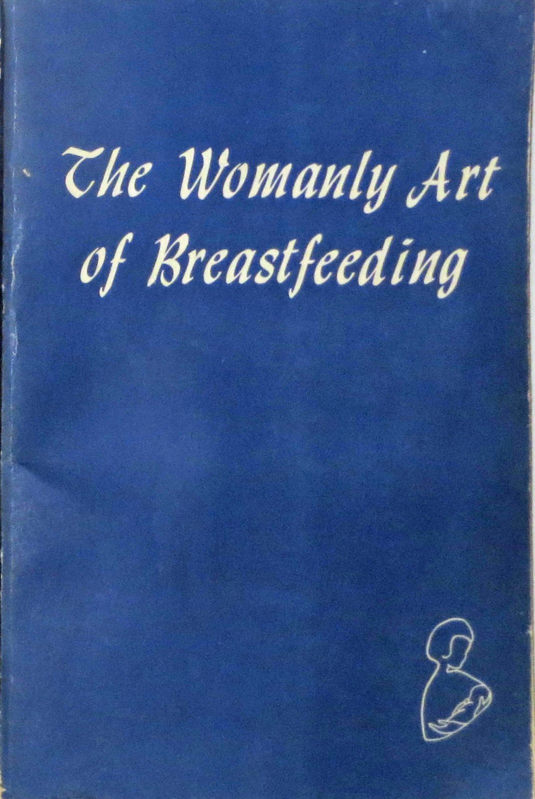 The Womanly Art Of Breastfeeding Joy Sidor Herbert Ratner Amazon Com Books