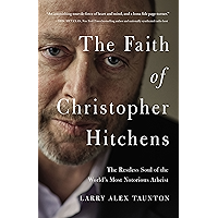 The Faith of Christopher Hitchens: The Restless Soul of the World's Most Notorious Atheist book cover