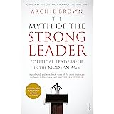 The Myth of the Strong Leader: Political Leadership in the Modern Age