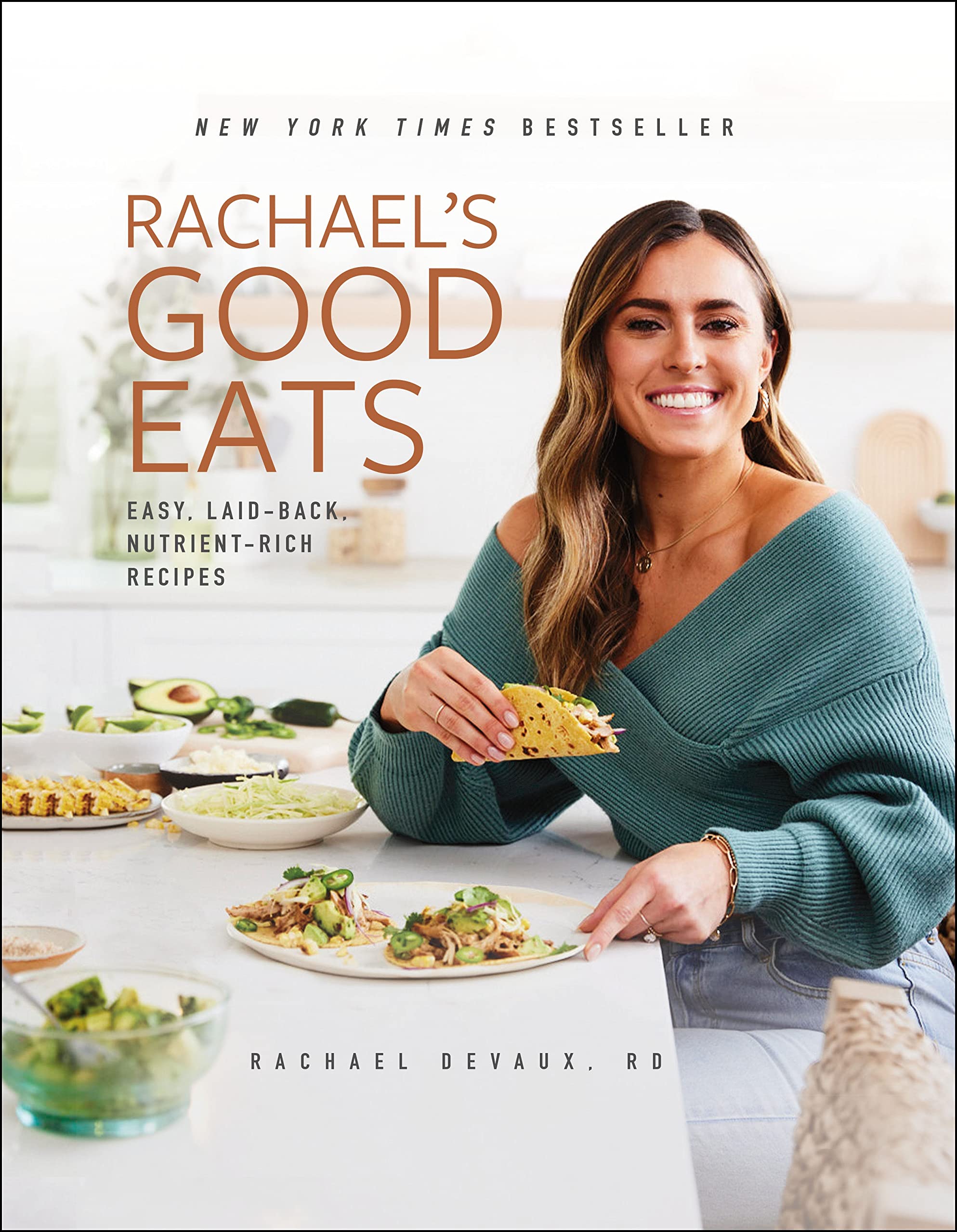 Rachael's Good Eats: Easy, Laid-Back, Nutrient-Rich