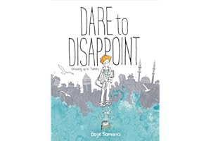 Dare to Disappoint: Growing Up in Turkey