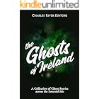 The Ghosts of Ireland: A Collection of Ghost Stories across the Emerald Isle