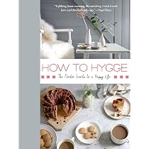 How to Hygge: The Nordic Secrets to a Happy Life: Johansen, Signe ...