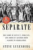 Separate: The Story of Plessy v. Ferguson, and America's Journey from Slavery to Segregation