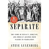 Separate: The Story of Plessy v. Ferguson, and America's Journey from Slavery to Segregation