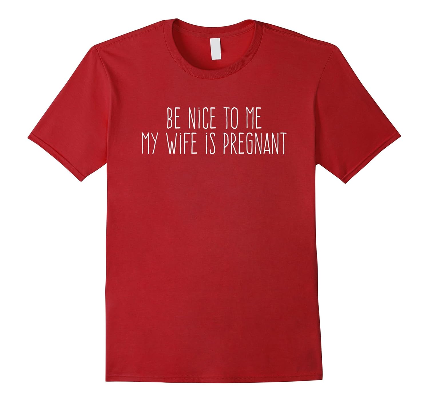 Be Nice To Me My Wife Is Pregnant T-Shirt-Rose