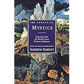 The Essential Mystics : Selections from the World's Great Wisdom Traditions