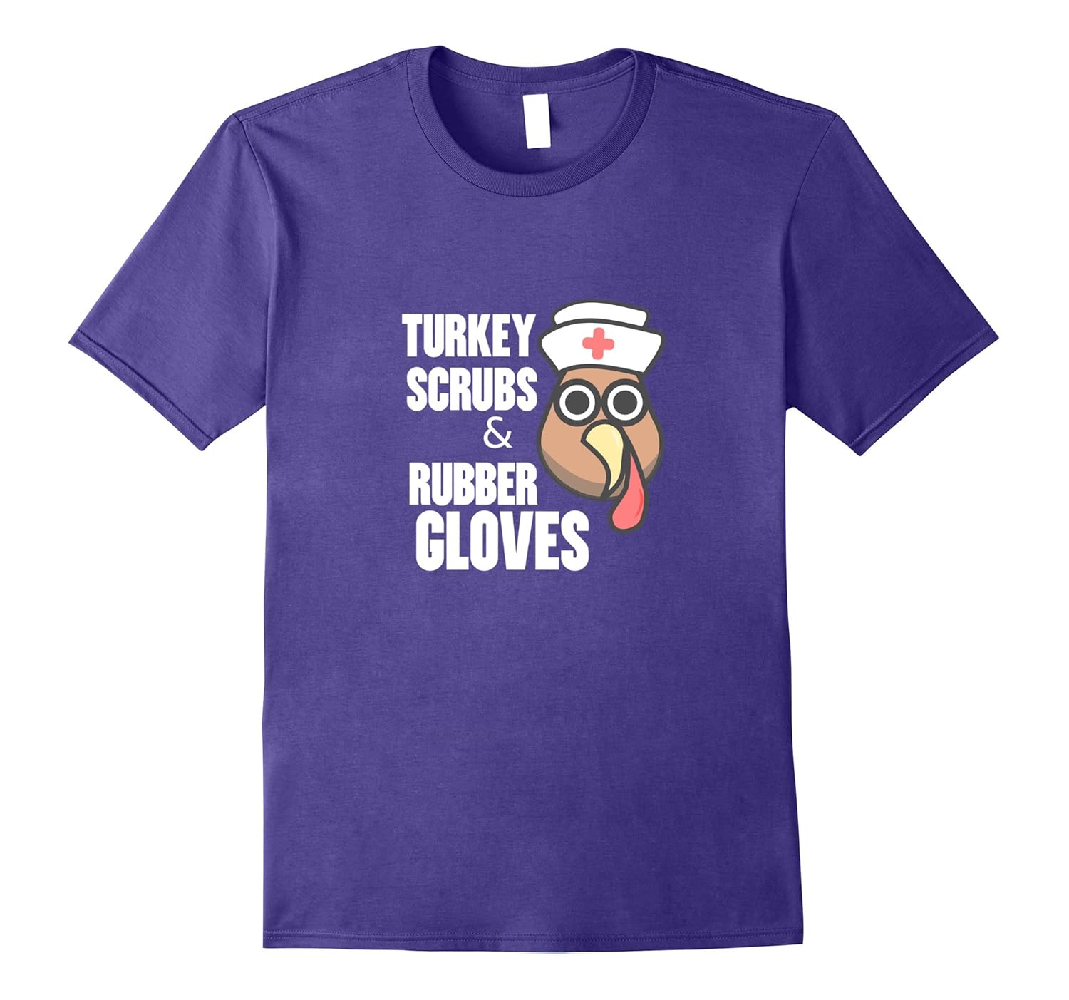 Turkey Scrubs Rubber Gloves T Shirt- Nurse Thanksgiving Tee-ANZ