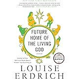 Future Home of the Living God: A Novel