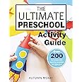 The Ultimate Preschool Activity Guide: Over 200 fun preschool learning activities for ages 3-5 (Early Learning)