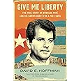 Give Me Liberty: The True Story of Oswaldo Payá and his Daring Quest for a Free Cuba