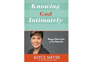 Knowing God Intimately: Being as Close to Him as You Want to Be