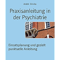 Praxisanleitung in der Psychiatrie: Einsatzplanung und gezielt punktuelle Anleitung (German Edition) book cover Praxisanleitung in der Psychiatrie: Einsatzplanung und gezielt punktuelle Anleitung (German Edition) book cover