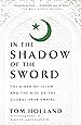 In the Shadow of the Sword: The Birth of Islam and the Rise of the Global Arab Empire