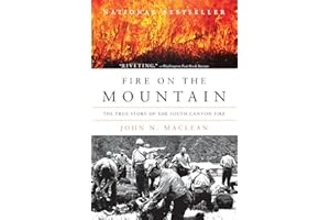 Fire on the Mountain: The True Story of the South Canyon Fire – An Award-Winning Investigation of the Deadly 1994 Disaster