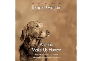 Animals Make Us Human: Creating the Best Life for Animals