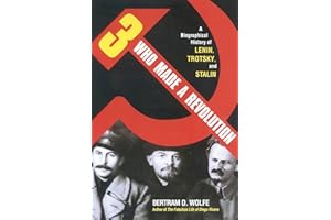 Three Who Made a Revolution: A Biographical History of Lenin, Trotsky, and Stalin