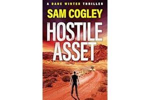 Hostile Asset: A High‐Octane Action Adventure Thriller from Sam Cogley (Dane Winter Book 1)