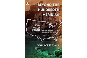 Beyond the Hundredth Meridian: John Wesley Powell and the Second Opening of the West
