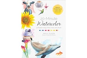 20-Minute Watercolor: 52 Projects Using 7 Paint Colors and 1 Brush - Beginner Friendly Projects to Build a Daily Painting Hab