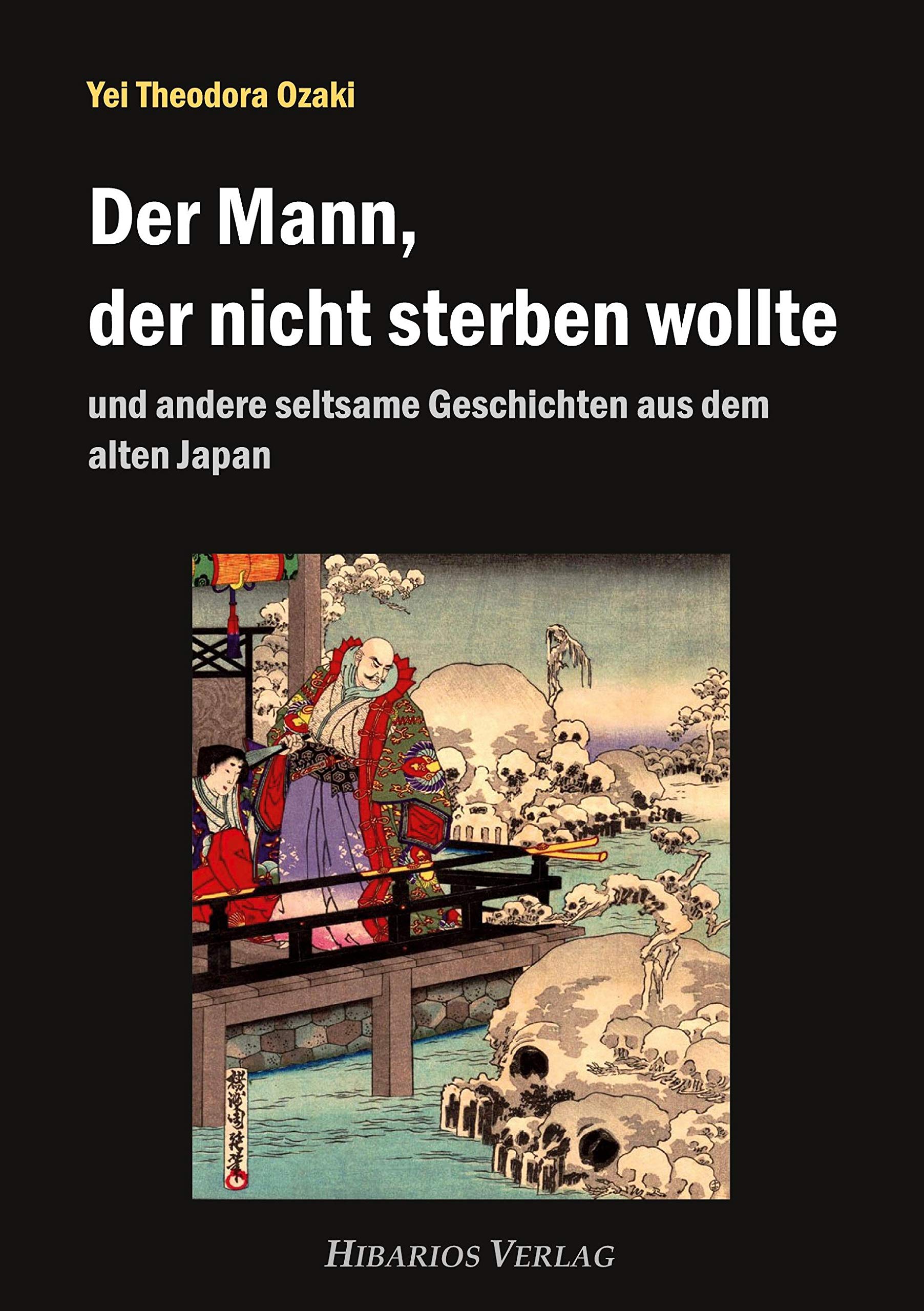 Der Mann Der Nicht Sterben Wollte Und Andere Seltsame Geschichten Aus Dem Alten Japan Bibliothek Meiji Amazon De Ozaki Yei Theodora Lerch Klaus Bucher