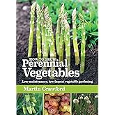 How to Grow Perennial Vegetables: Low-maintenance, low-impact vegetable gardening